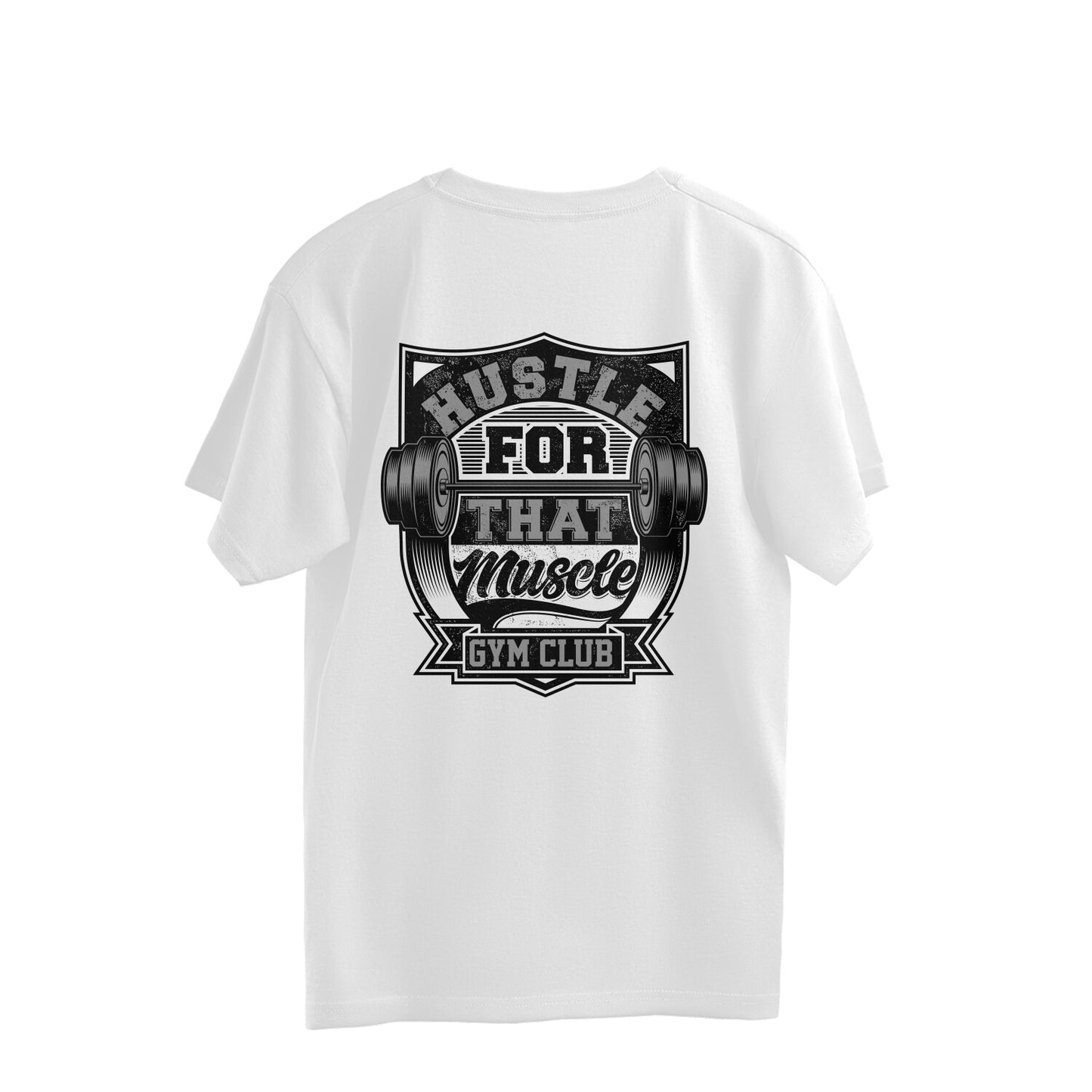 Hustle for that Muscle Gym Club - (Back Printed) Oversized T-Shirt