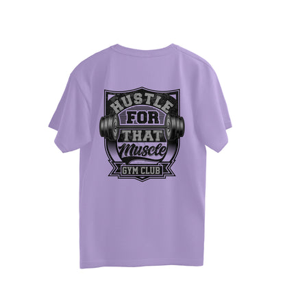 Hustle for that Muscle Gym Club - (Back Printed) Oversized T-Shirt