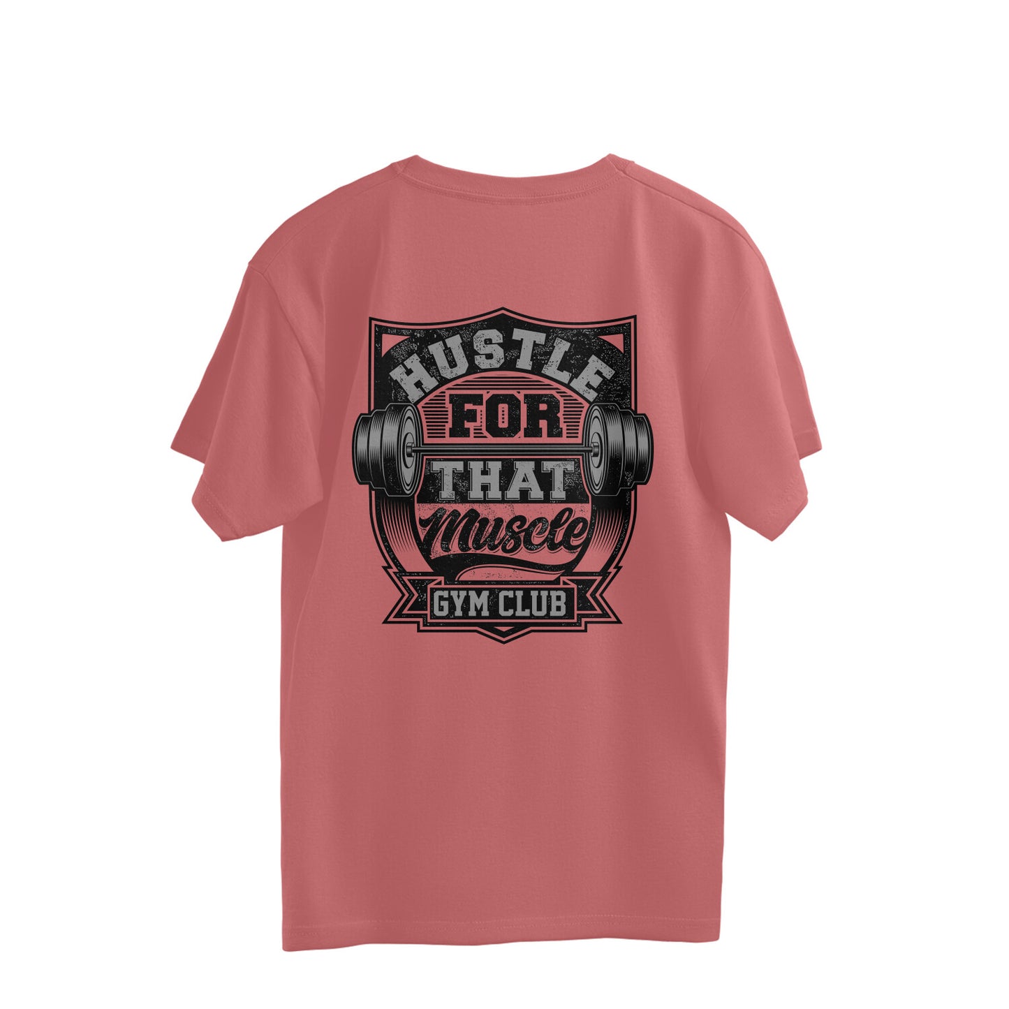 Hustle for that Muscle Gym Club - (Back Printed) Oversized T-Shirt