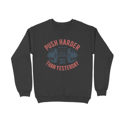 'Push Harder than Yesterday' - Gym Motivational - Sweatshirt